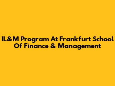 IL&M Program At Frankfurt School Of Finance & Management