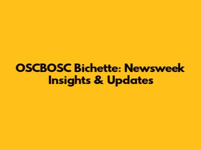 OSCBOSC Bichette: Newsweek Insights & Updates