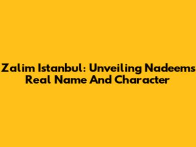 Zalim Istanbul: Unveiling Nadeem's Real Name And Character